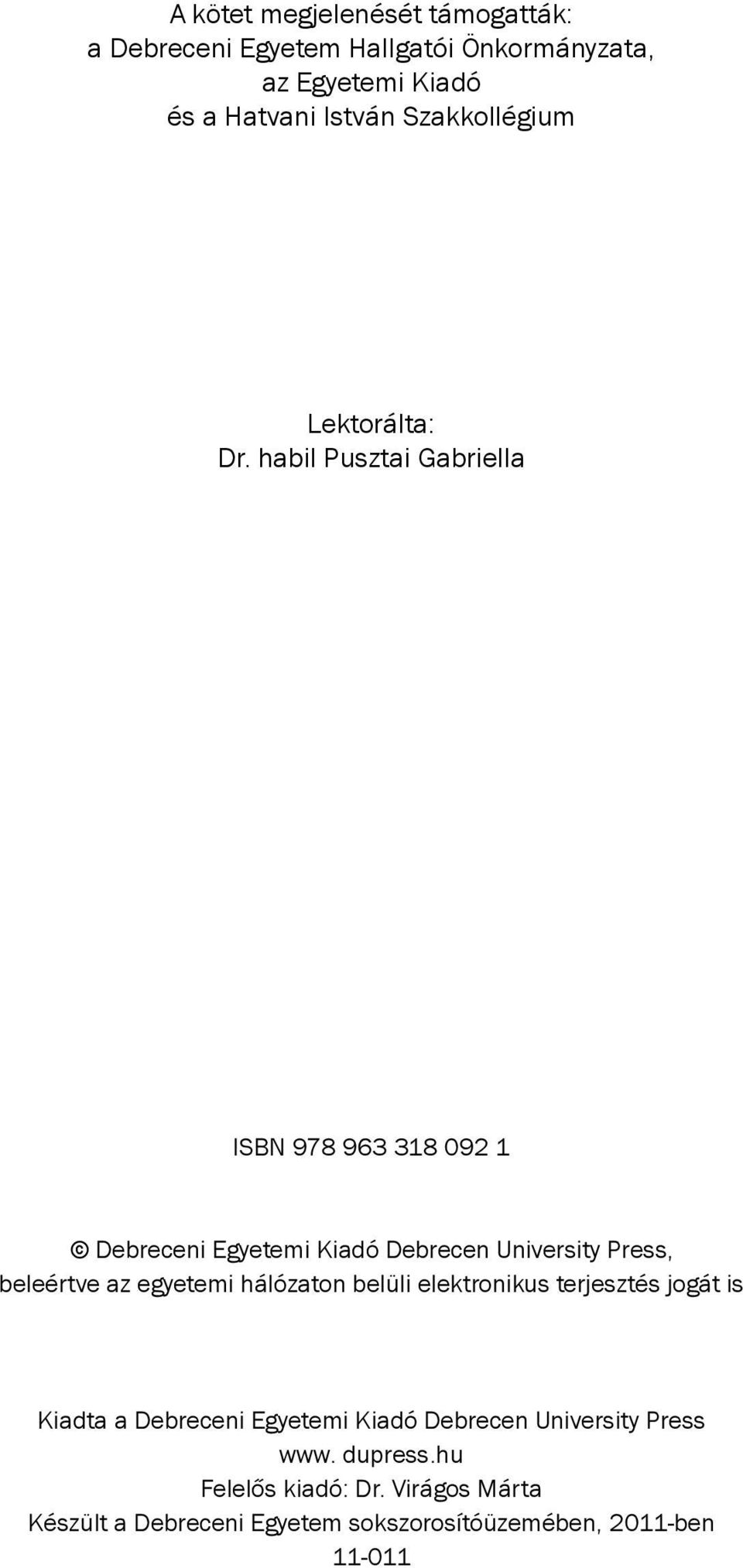habil Pusztai Gabriella ISBN 978 963 318 092 1 Debreceni Egyetemi Kiadó Debrecen University Press, beleértve az egyetemi