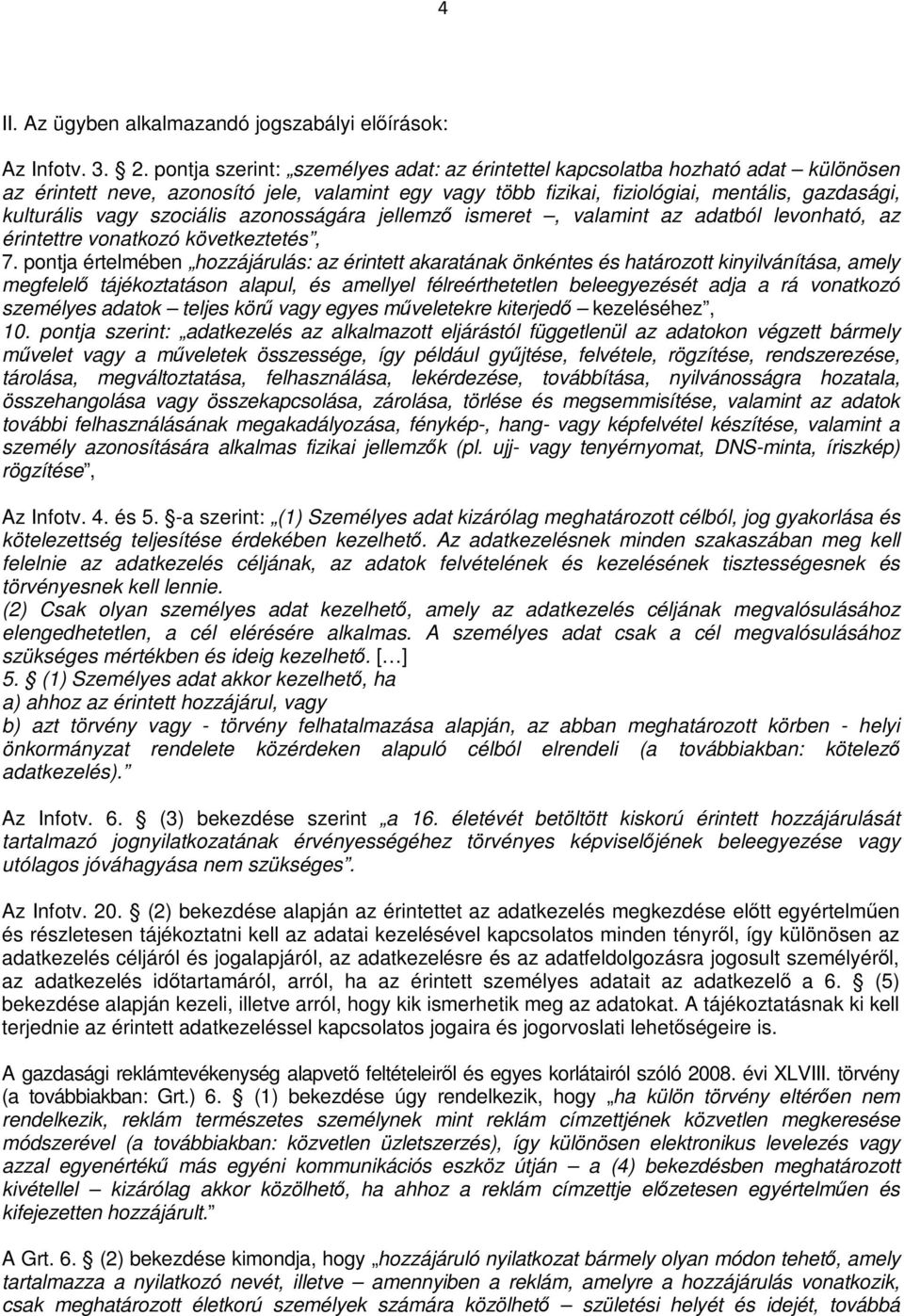 szociális azonosságára jellemző ismeret, valamint az adatból levonható, az érintettre vonatkozó következtetés, 7.