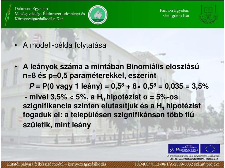 3,5% - mivel 3,5% < 5%, a H 0 hipotézist α = 5%-os szignifikancia szinten