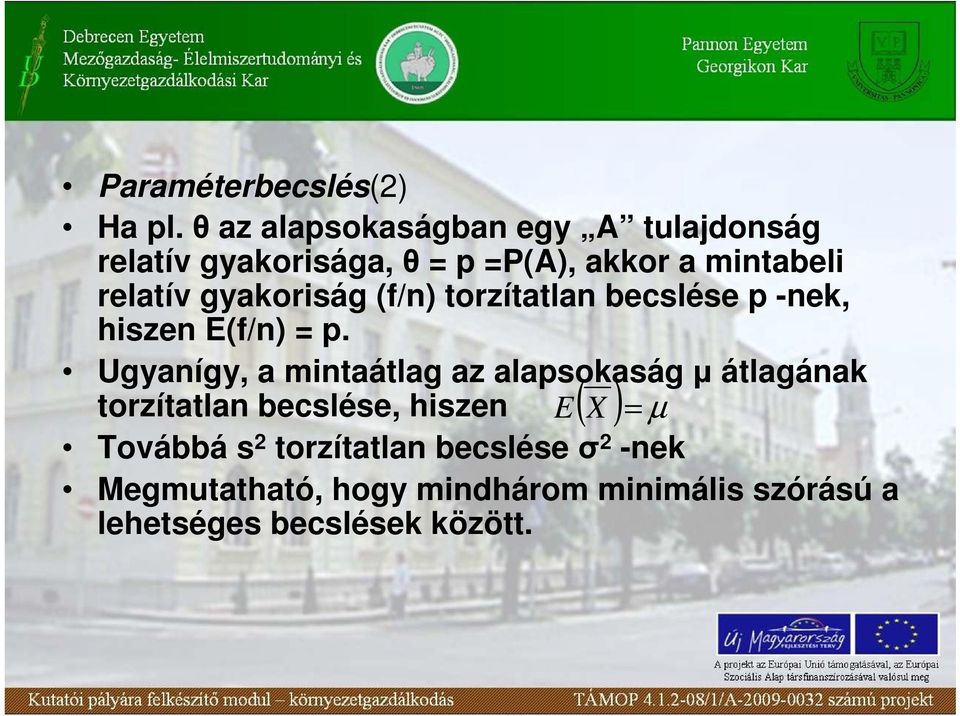 gyakoriság (f/n) torzítatlan becslése p -nek, hiszen E(f/n) = p.