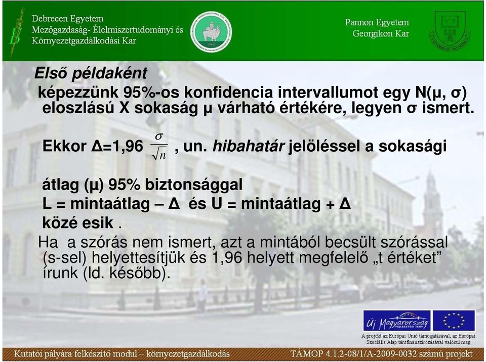 hibahatár jelöléssel a sokasági n átlag (µ) 95% biztonsággal L = mintaátlag és U = mintaátlag +