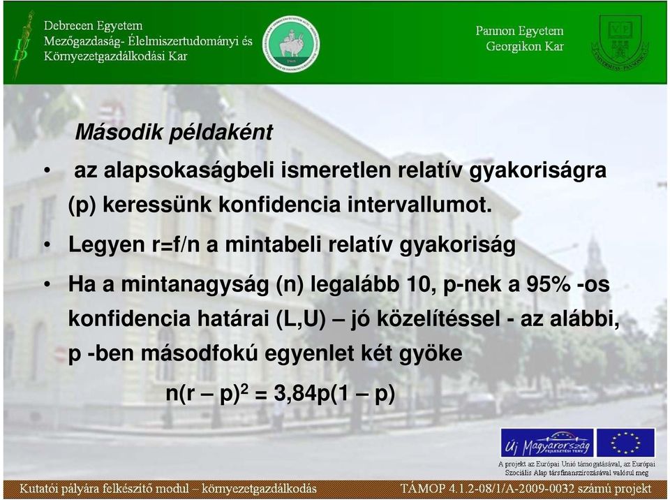 Legyen r=f/n a mintabeli relatív gyakoriság Ha a mintanagyság (n) legalább 10,