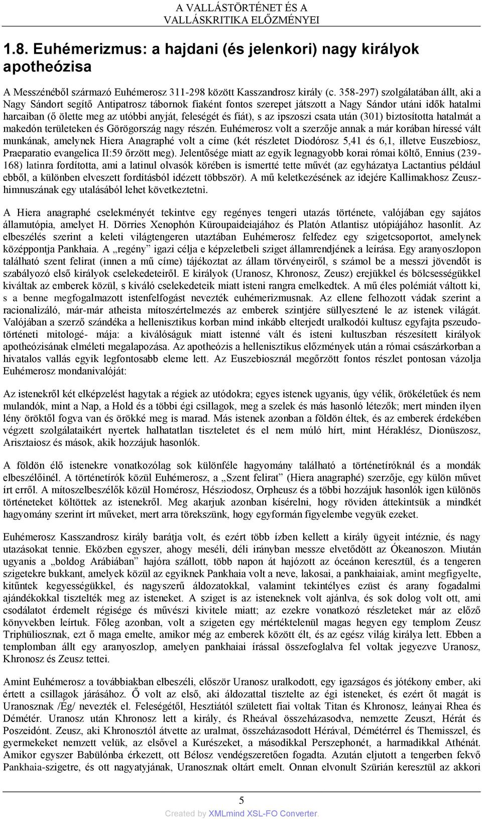 fiát), s az ipszoszi csata után (301) biztosította hatalmát a makedón területeken és Görögország nagy részén.