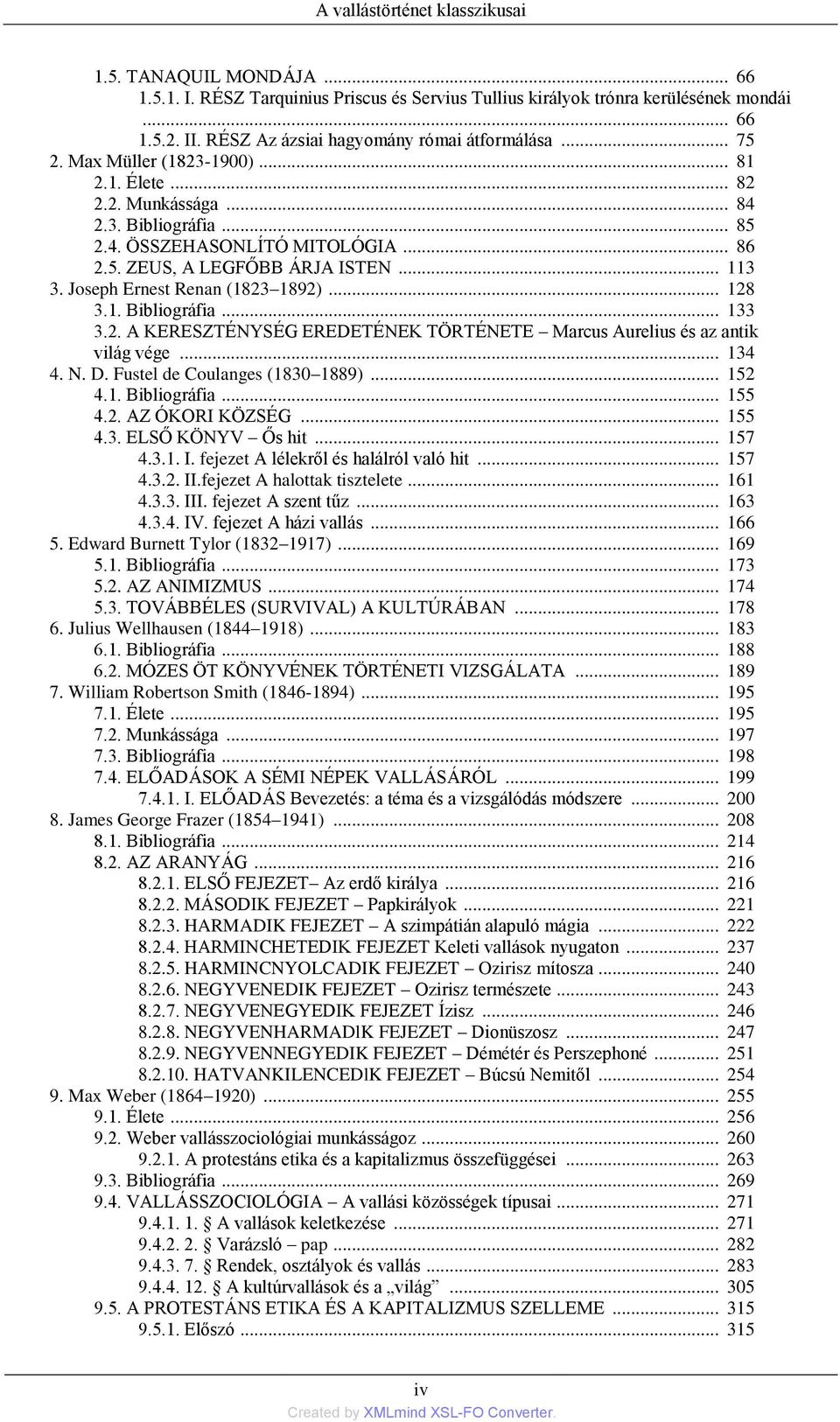 .. 113 3. Joseph Ernest Renan (1823 1892)... 128 3.1. Bibliográfia... 133 3.2. A KERESZTÉNYSÉG EREDETÉNEK TÖRTÉNETE Marcus Aurelius és az antik világ vége... 134 4. N. D.