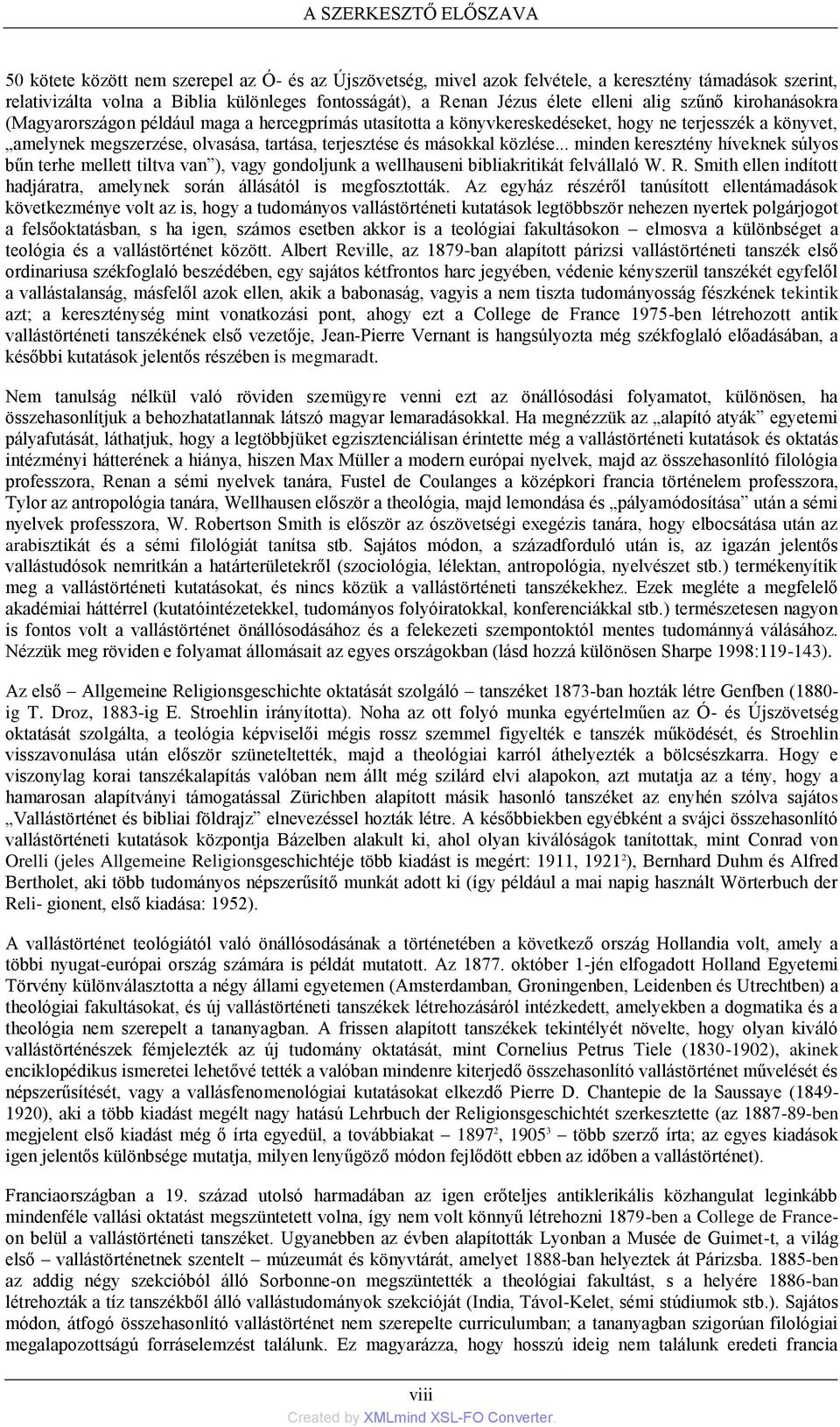 és másokkal közlése... minden keresztény híveknek súlyos bűn terhe mellett tiltva van ), vagy gondoljunk a wellhauseni bibliakritikát felvállaló W. R.