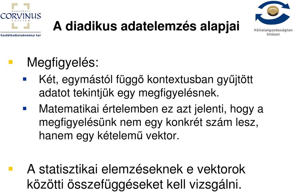 Matematikai értelemben ez azt jelenti, hogy a megfigyelésünk nem egy konkrét