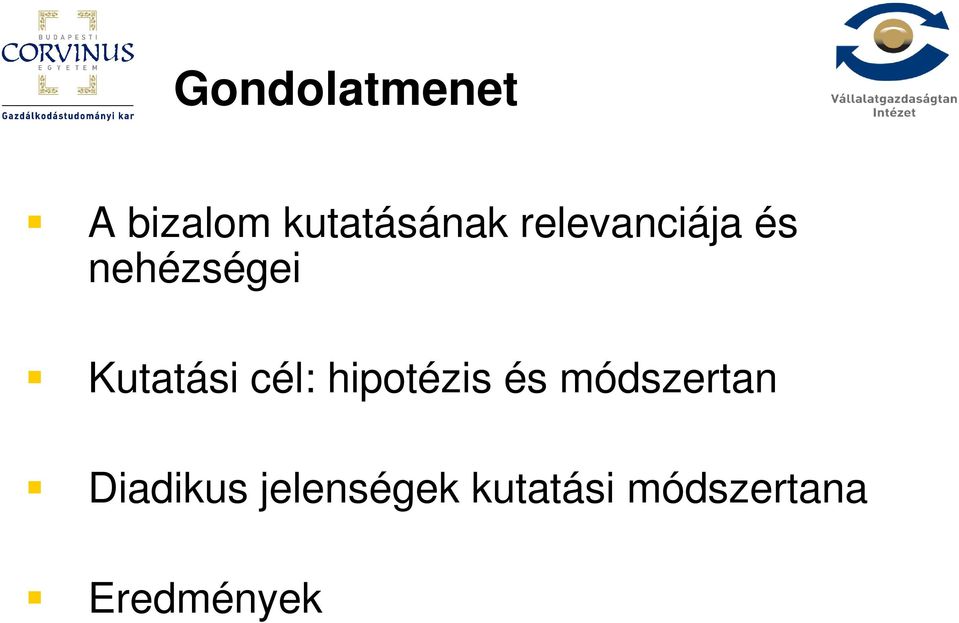 cél: hipotézis és módszertan Diadikus