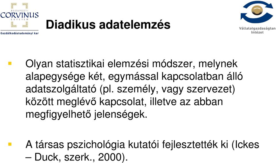 személy, vagy szervezet) között meglévı kapcsolat, illetve az abban