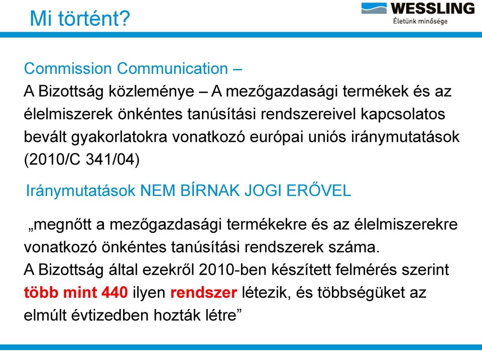 kapcsolatos bevált gyakorlatokra vonatkozó európai uniós iránymutatások (2010/C 341/04) Iránymutatások NEM BÍRNAK JOGI ERŐVEL