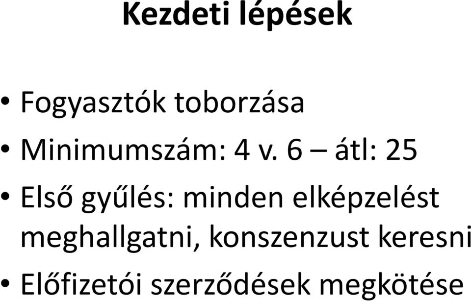 6 átl: 25 Első gyűlés: minden