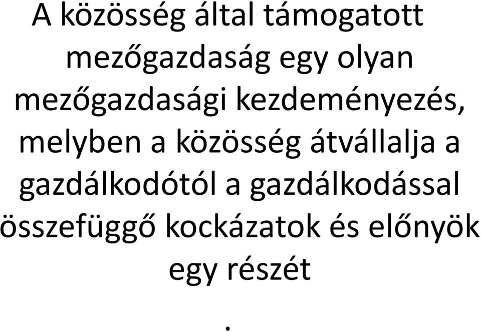 közösség átvállalja a gazdálkodótól a