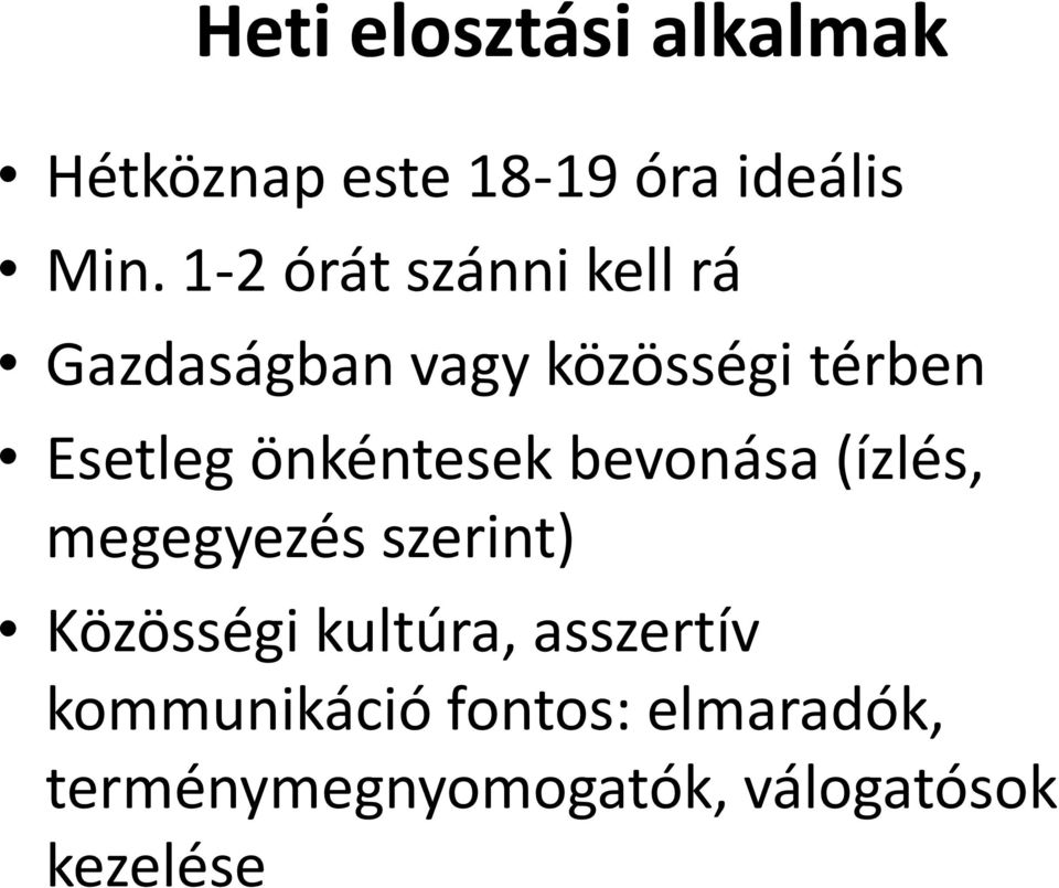 önkéntesek bevonása (ízlés, megegyezés szerint) Közösségi kultúra,