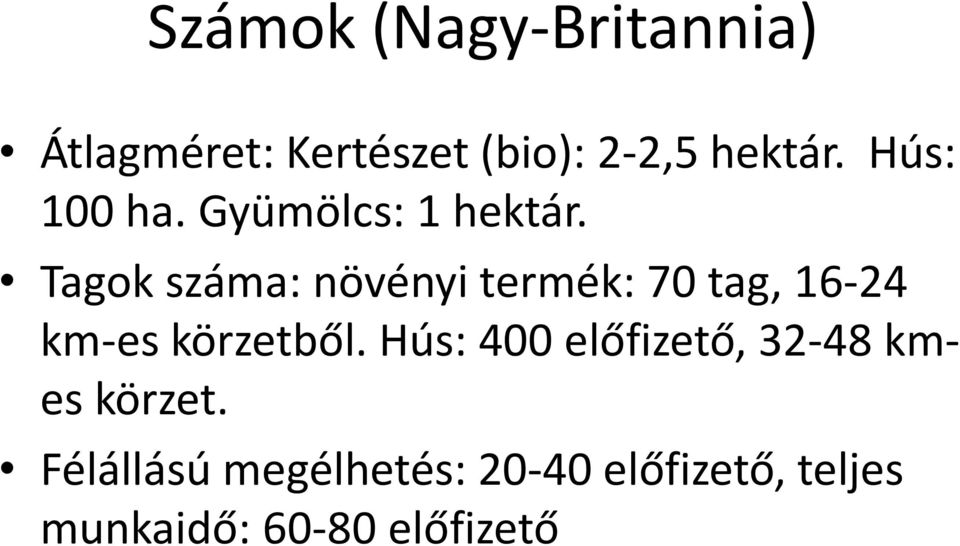 Tagok száma: növényi termék: 70 tag, 16-24 km-es körzetből.