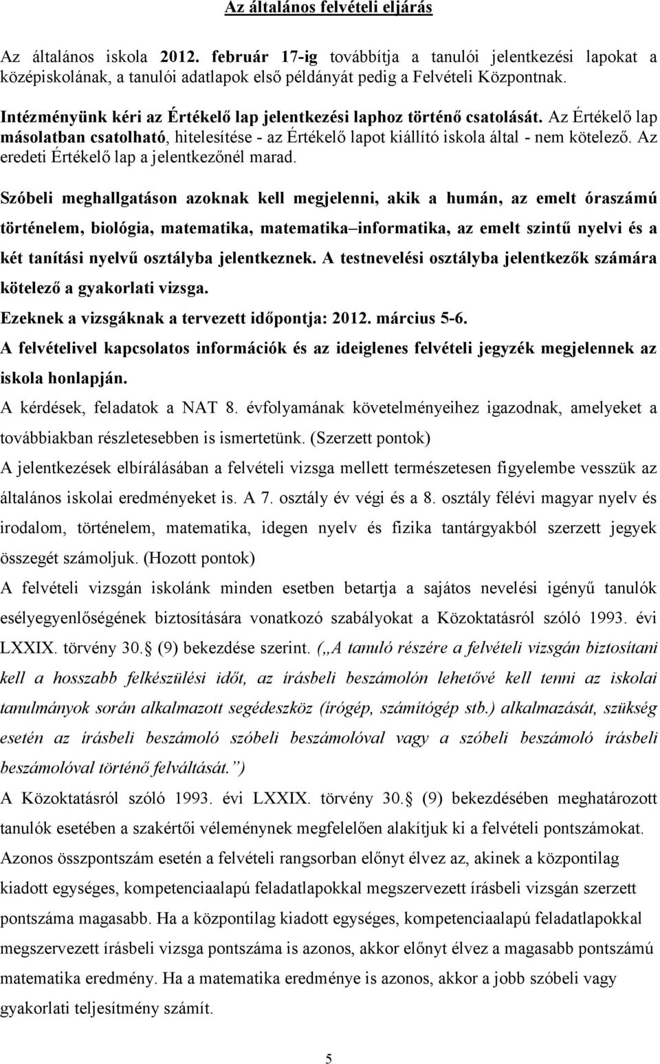 Az eredeti Értékelő lap a jelentkezőnél marad.