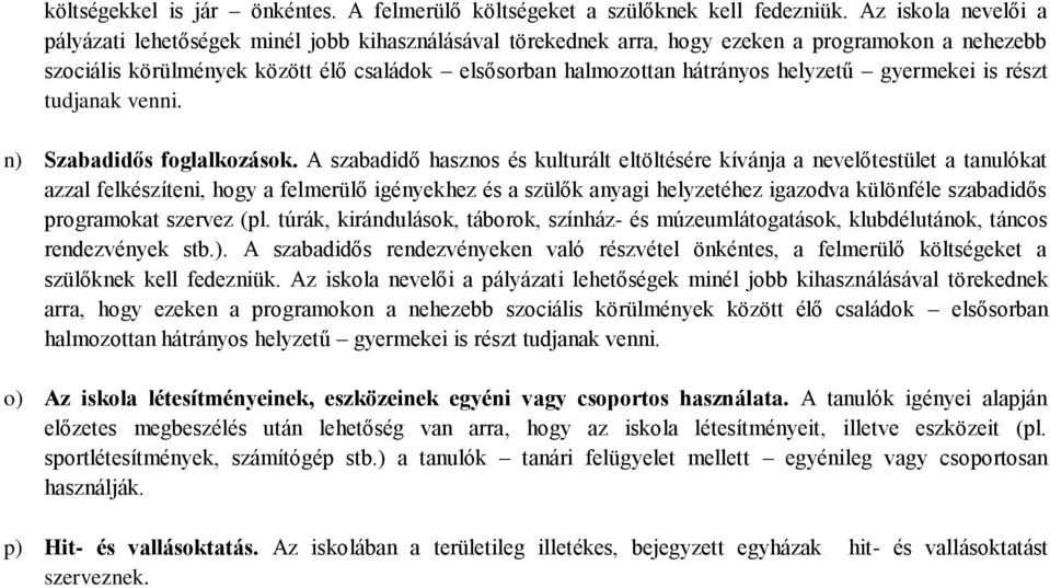 helyzetű gyermekei is részt tudjanak venni. n) Szabadidős foglalkozások.