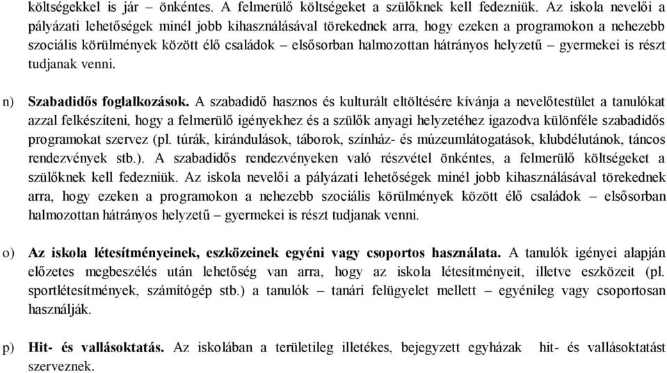 helyzetű gyermekei is részt tudjanak venni. n) Szabadidős foglalkozások.