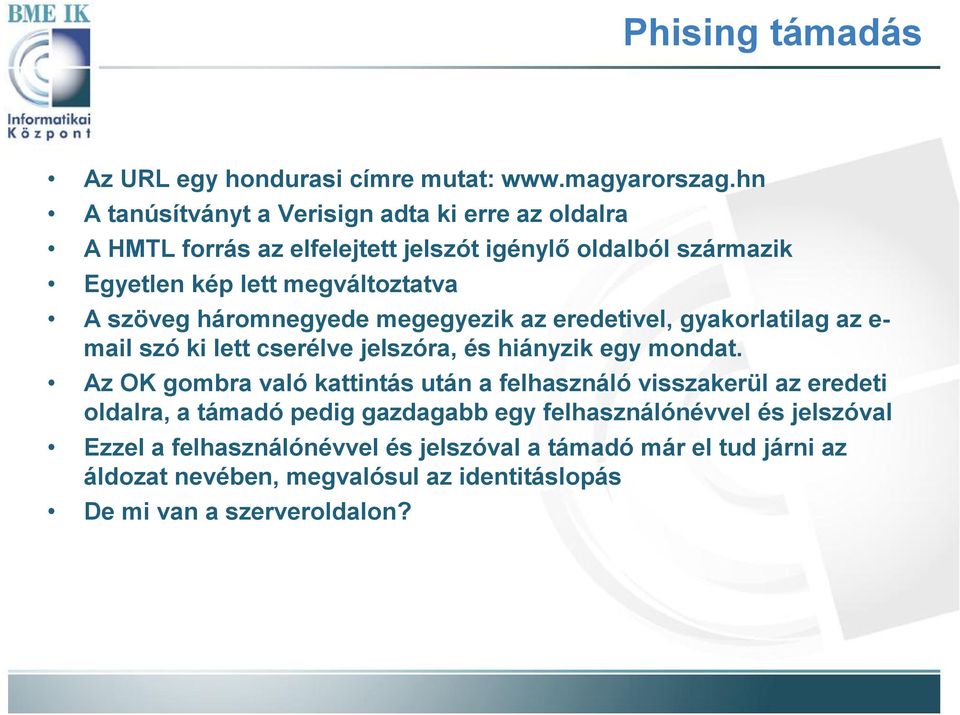 szöveg háromnegyede megegyezik az eredetivel, gyakorlatilag az e- mail szó ki lett cserélve jelszóra, és hiányzik egy mondat.