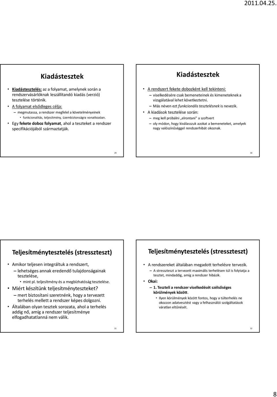 Egy fekete doboz folyamat, ahol a teszteket a rendszer specifikációjából származtatják.