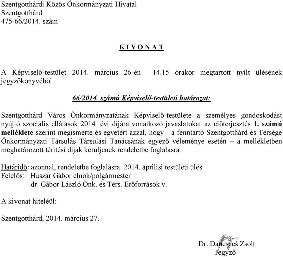 évi díjára vonatkozó javaslatokat az előterjesztés 1.