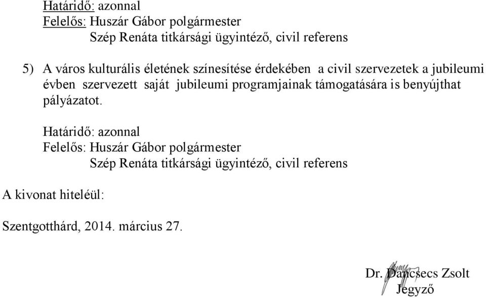 jubileumi évben szervezett saját jubileumi programjainak