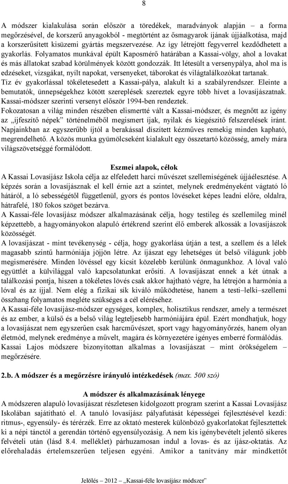 Folyamatos munkával épült Kaposmérő határában a Kassai-völgy, ahol a lovakat és más állatokat szabad körülmények között gondozzák.