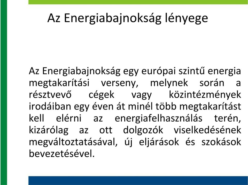 egy éven át minél több megtakarítást kell elérni az energiafelhasználás terén,