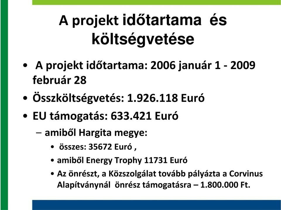 421 Euró amiből Hargita megye: összes: 35672 Euró, amiből Energy Trophy 11731