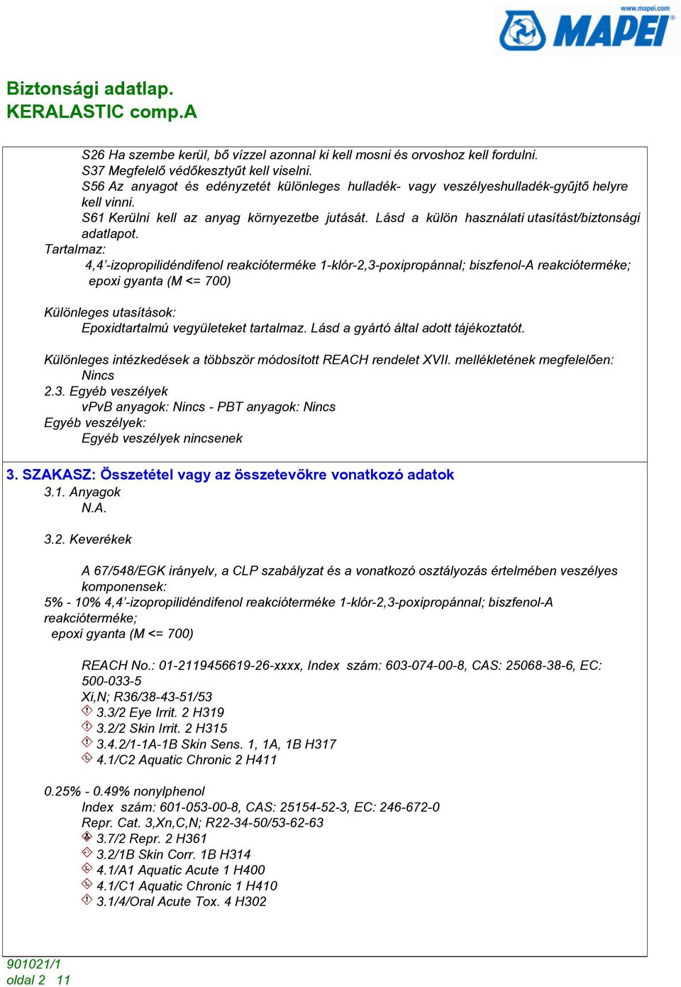 Lásd a külön használati utasítást/biztonsági adatlapot.