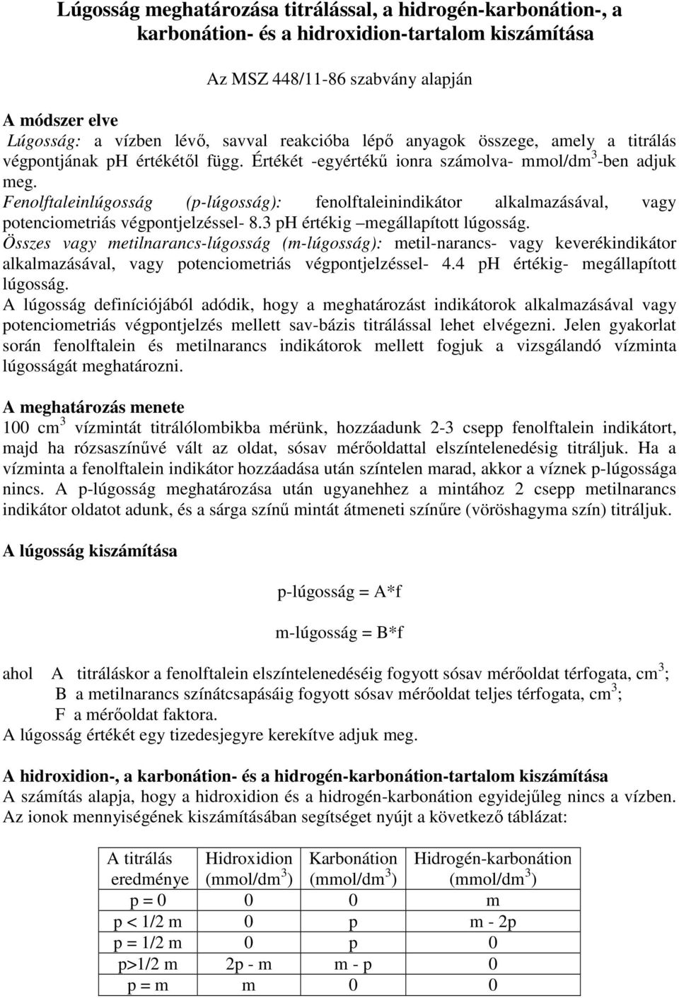 Fenolftaleinlúgosság (p-lúgosság): fenolftaleinindikátor alkalmazásával, vagy potenciometriás végpontjelzéssel- 8.3 ph értékig megállapított lúgosság.