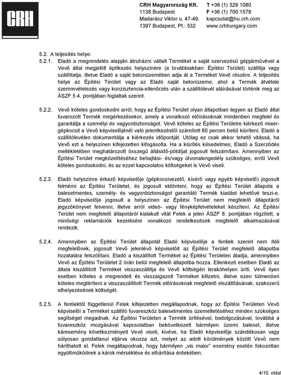 illetve Eladó a saját betonüzemében adja át a Terméket Vevő részére.