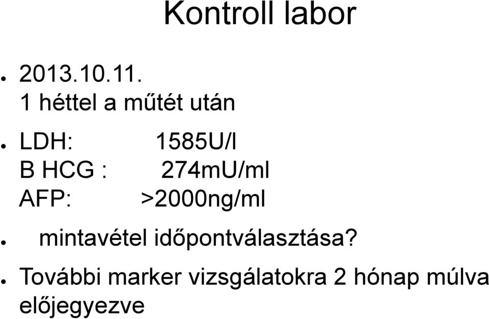 274mU/ml AFP: >2000ng/ml mintavétel