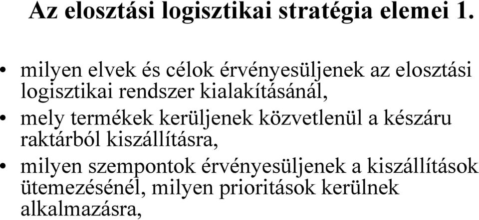 kialakításánál, mely termékek kerüljenek közvetlenül a készáru raktárból