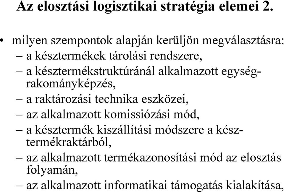 késztermékstruktúránál alkalmazott egységrakományképzés, a raktározási technika eszközei, az alkalmazott