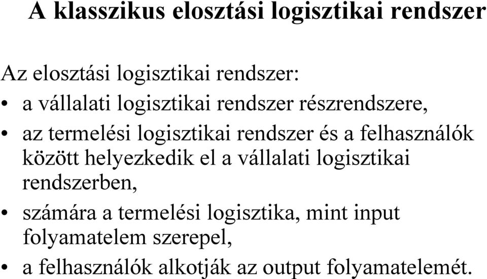 felhasználók között helyezkedik el a vállalati logisztikai rendszerben, számára a