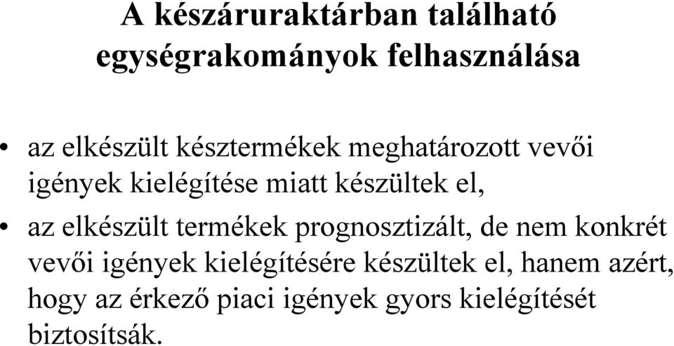 elkészült termékek prognosztizált, de nem konkrét vevői igények kielégítésére