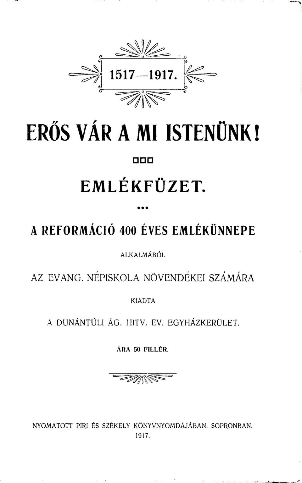 NÉPISKOLA NÖVENDÉKEI SZÁMÁRA KIADTA A DUNÁNTÚLI ÁG. HITV. EV.