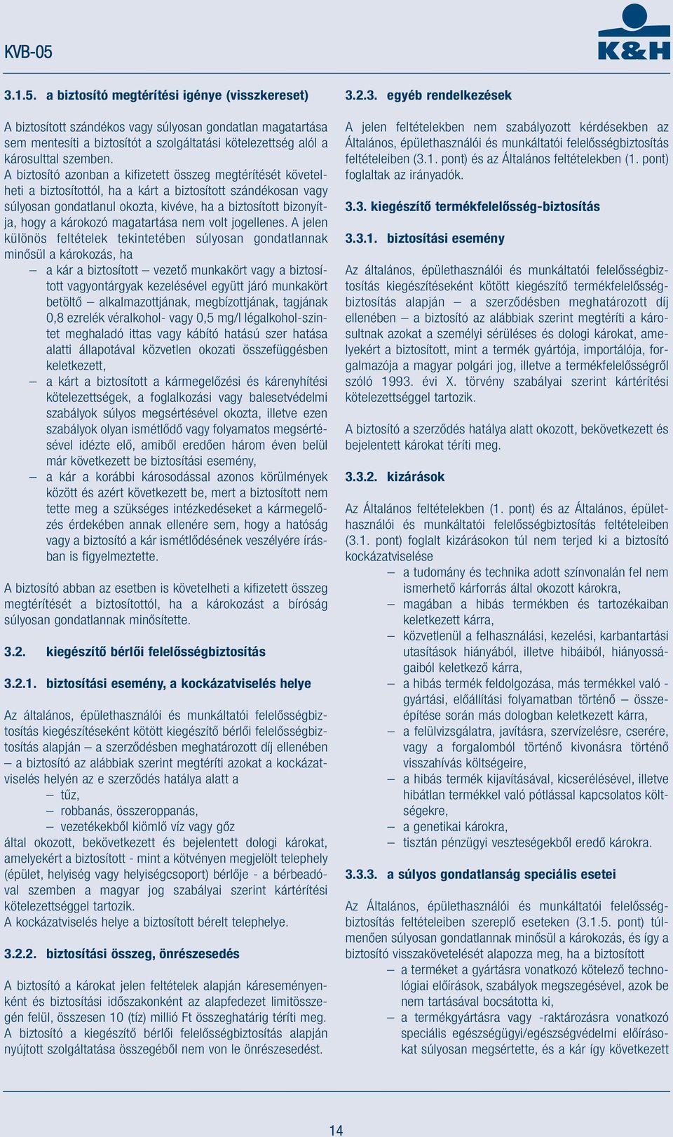 károkozó magatartása nem volt jogellenes.