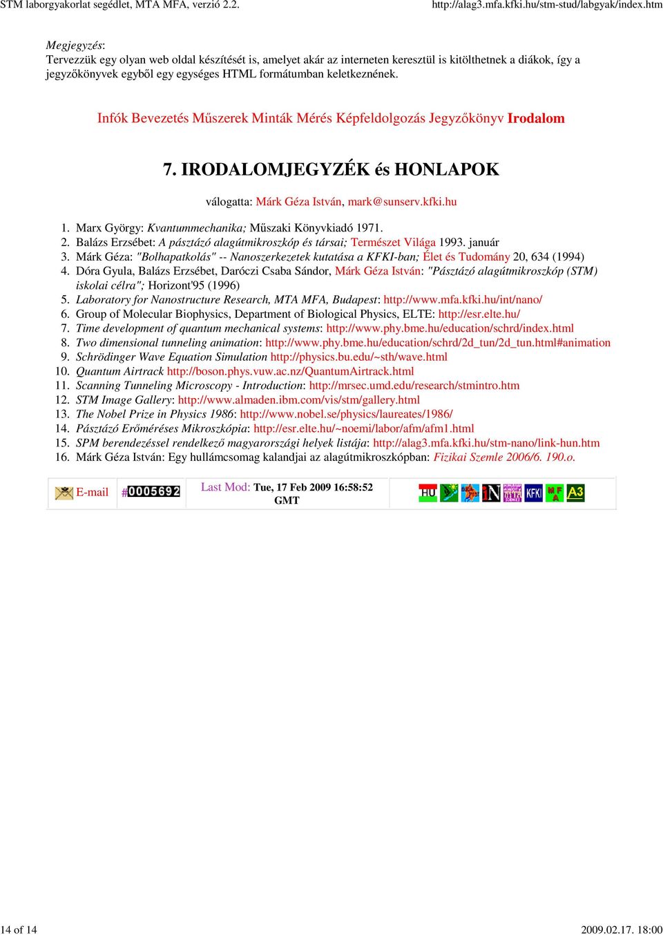 IRODALOMJEGYZÉK és HONLAPOK válogatta: Márk Géza István, mark@sunserv.kfki.hu 1. 2. 3. 4. 5. 6. 7. 8. 9. 10. 11. 12. 13. 14. 15. 16. Marx György: Kvantummechanika; Műszaki Könyvkiadó 1971.