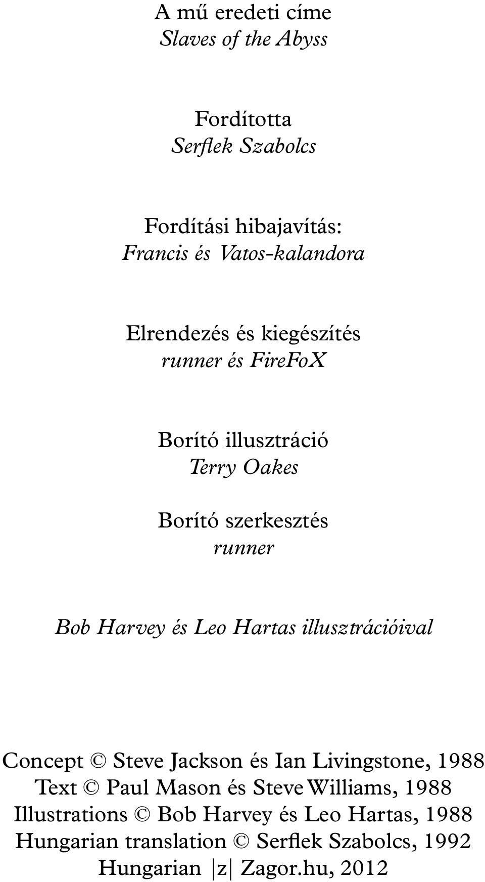Leo Hartas illusztrációival Concept Steve Jackson és Ian Livingstone, 1988 Text Paul Mason és Steve Williams, 1988