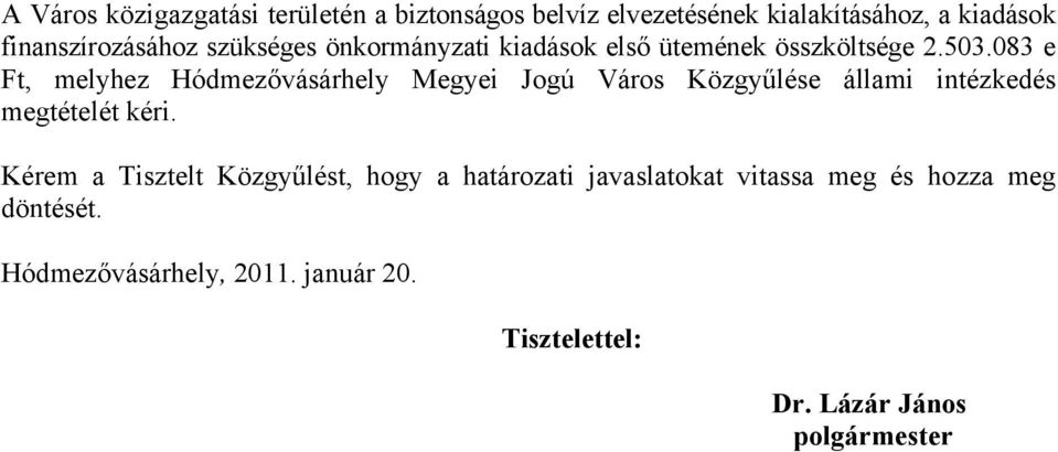 083 e Ft, melyhez Hódmezővásárhely Megyei Jogú Város Közgyűlése állami intézkedés megtételét kéri.