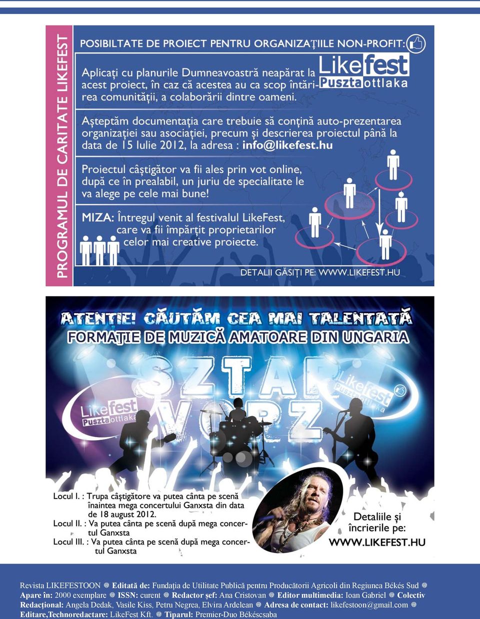 multimedia: Ioan Gabriel Colectiv Redacțional: Angela Dedak, Vasile Kiss, Petru Negrea, Elvira