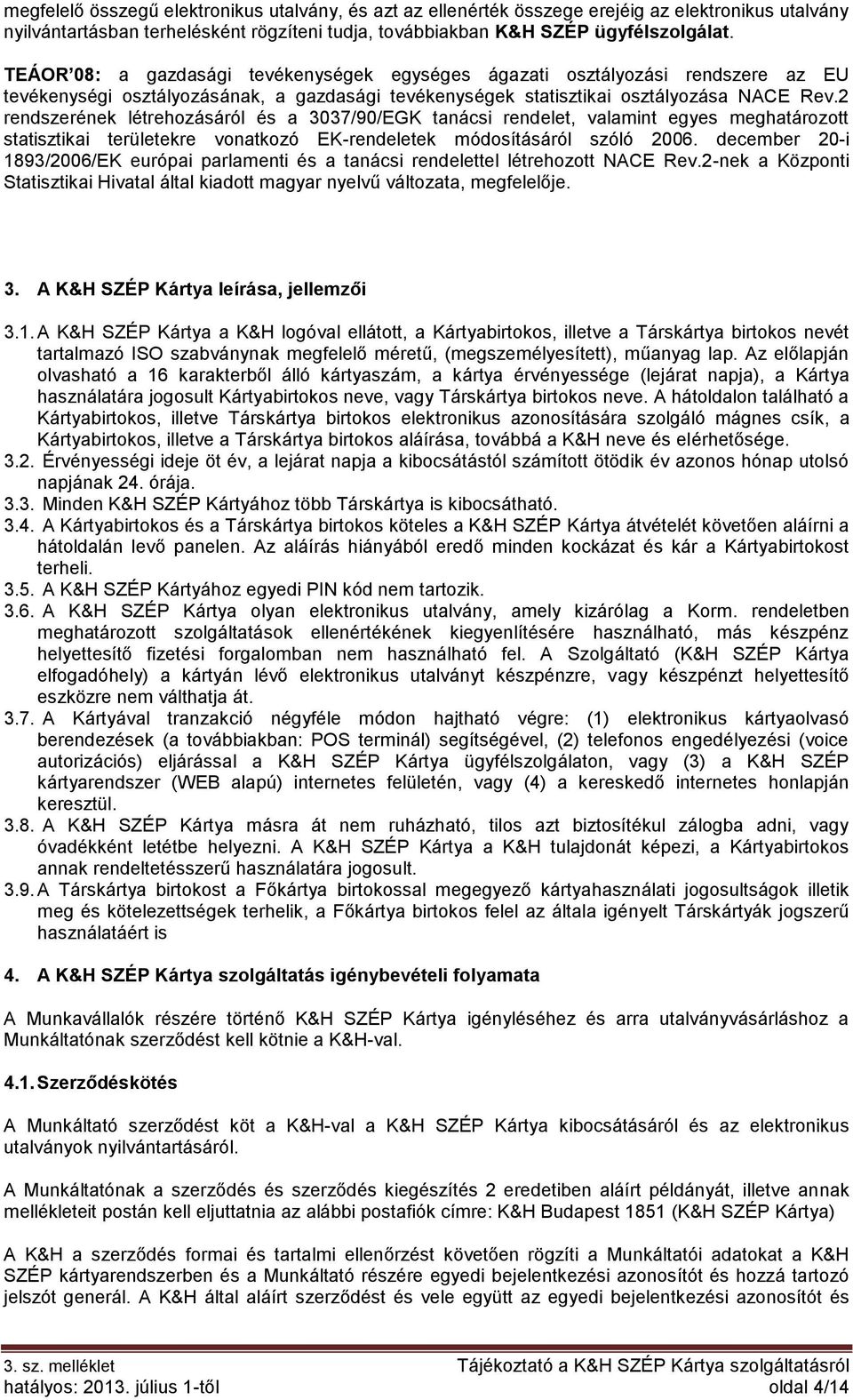 2 rendszerének létrehozásáról és a 3037/90/EGK tanácsi rendelet, valamint egyes meghatározott statisztikai területekre vonatkozó EK-rendeletek módosításáról szóló 2006.