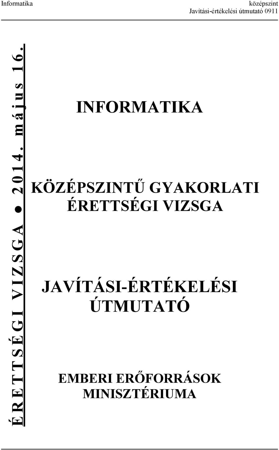 INFORMATIKA KÖZÉPSZINTŰ GYAKORLATI