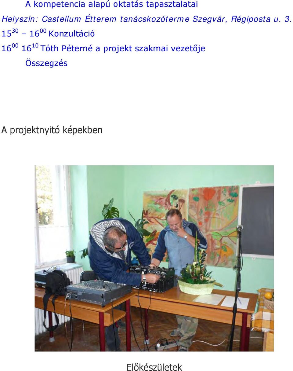 15 30 16 00 Konzultáció 16 00 16 10 Tóth Péterné a projekt