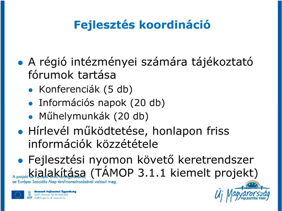 db) Hírlevél mőködtetése, honlapon friss információk közzététele