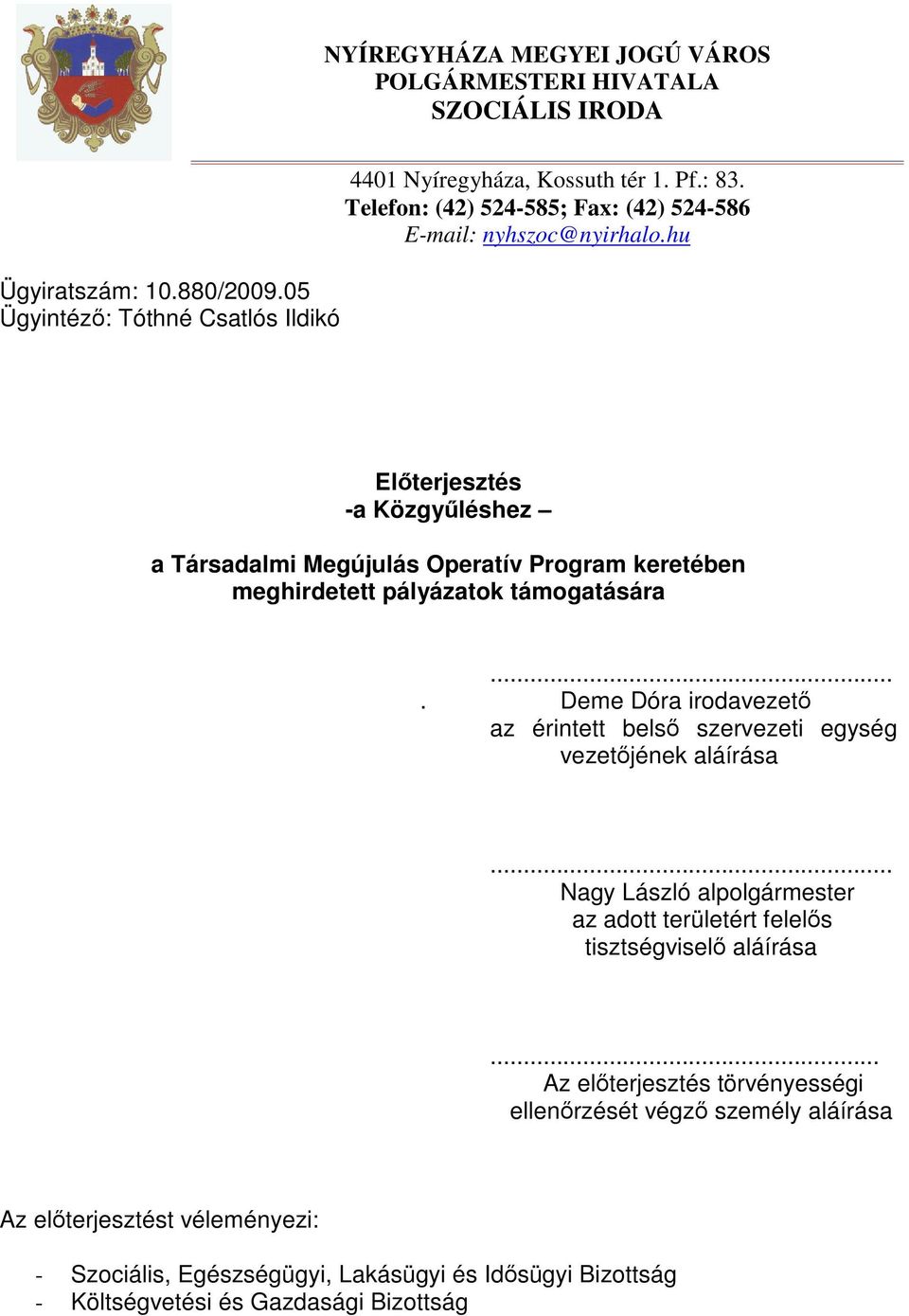 hu Előterjesztés -a Közgyűléshez a Társadalmi Megújulás Operatív Program keretében meghirdetett pályázatok támogatására.