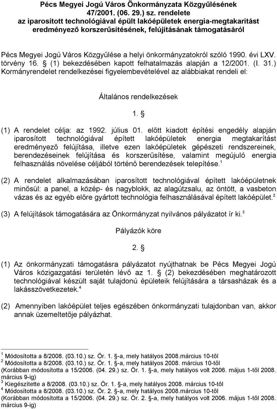 szóló 1990. évi LXV. törvény 16. (1) bekezdésében kapott felhatalmazás alapján a 12/2001. (I. 31.