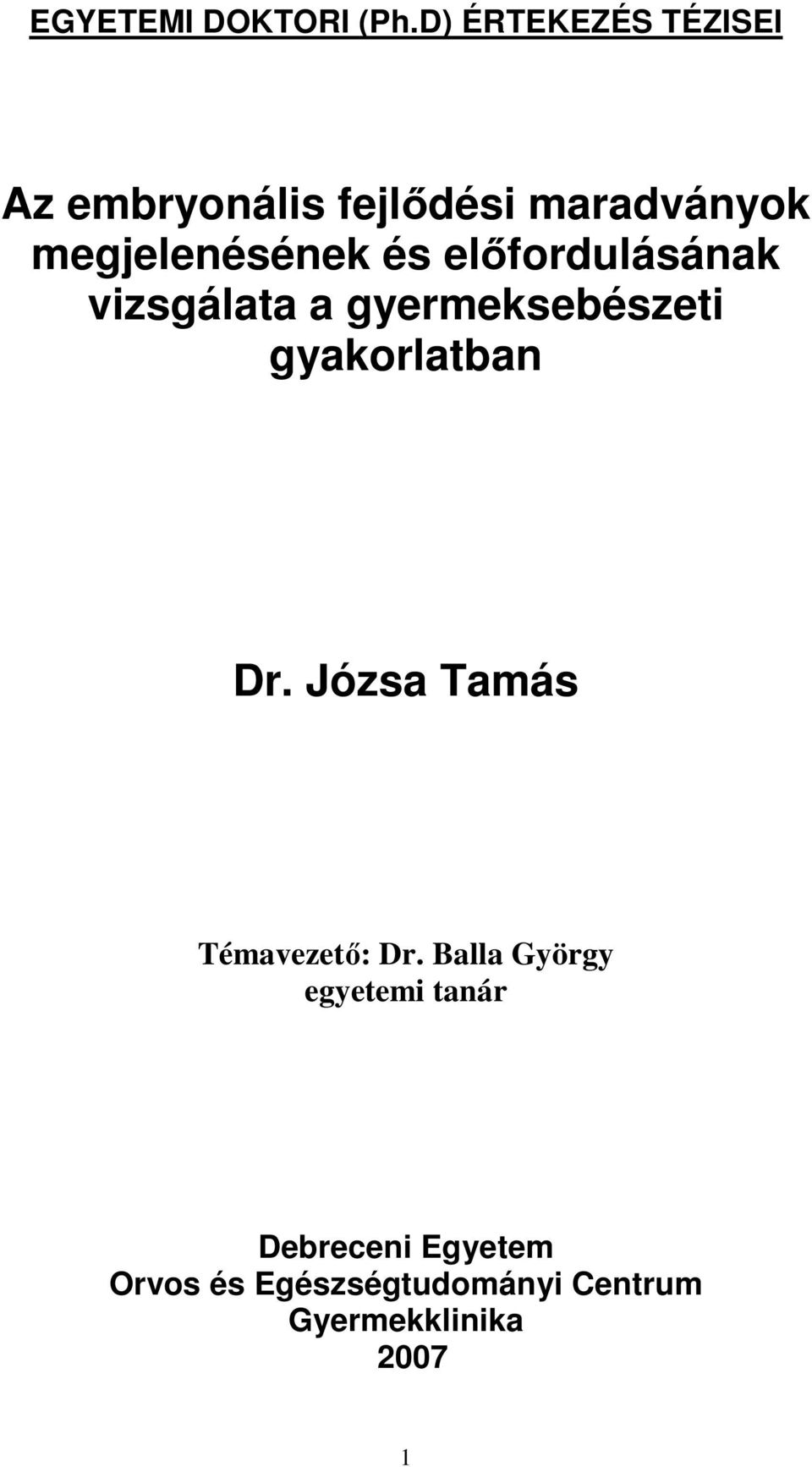 és elıfordulásának vizsgálata a gyermeksebészeti gyakorlatban Dr.