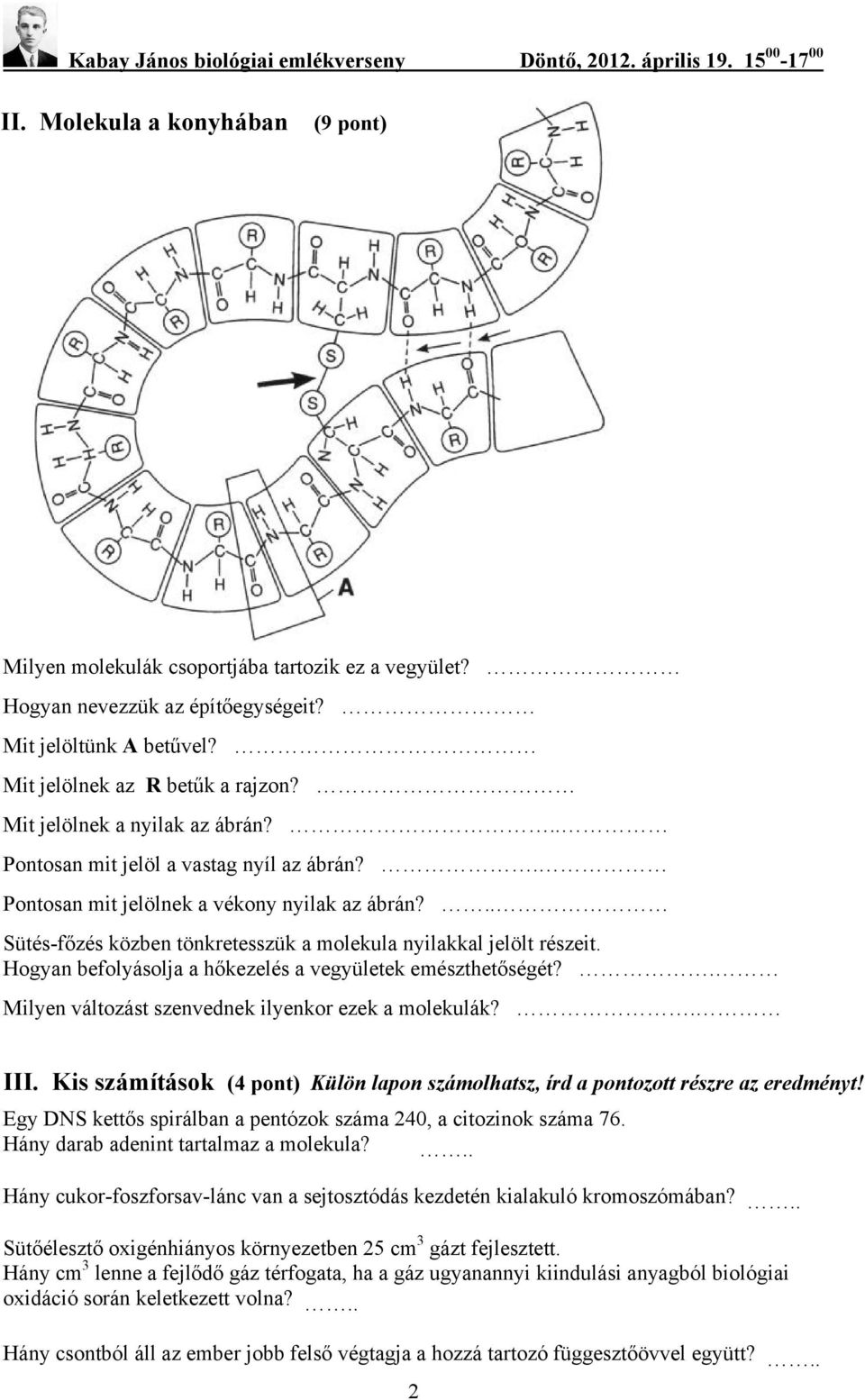 Hogyan befolyásolja a hőkezelés a vegyületek emészthetőségét?. Milyen változást szenvednek ilyenkor ezek a molekulák?. III.
