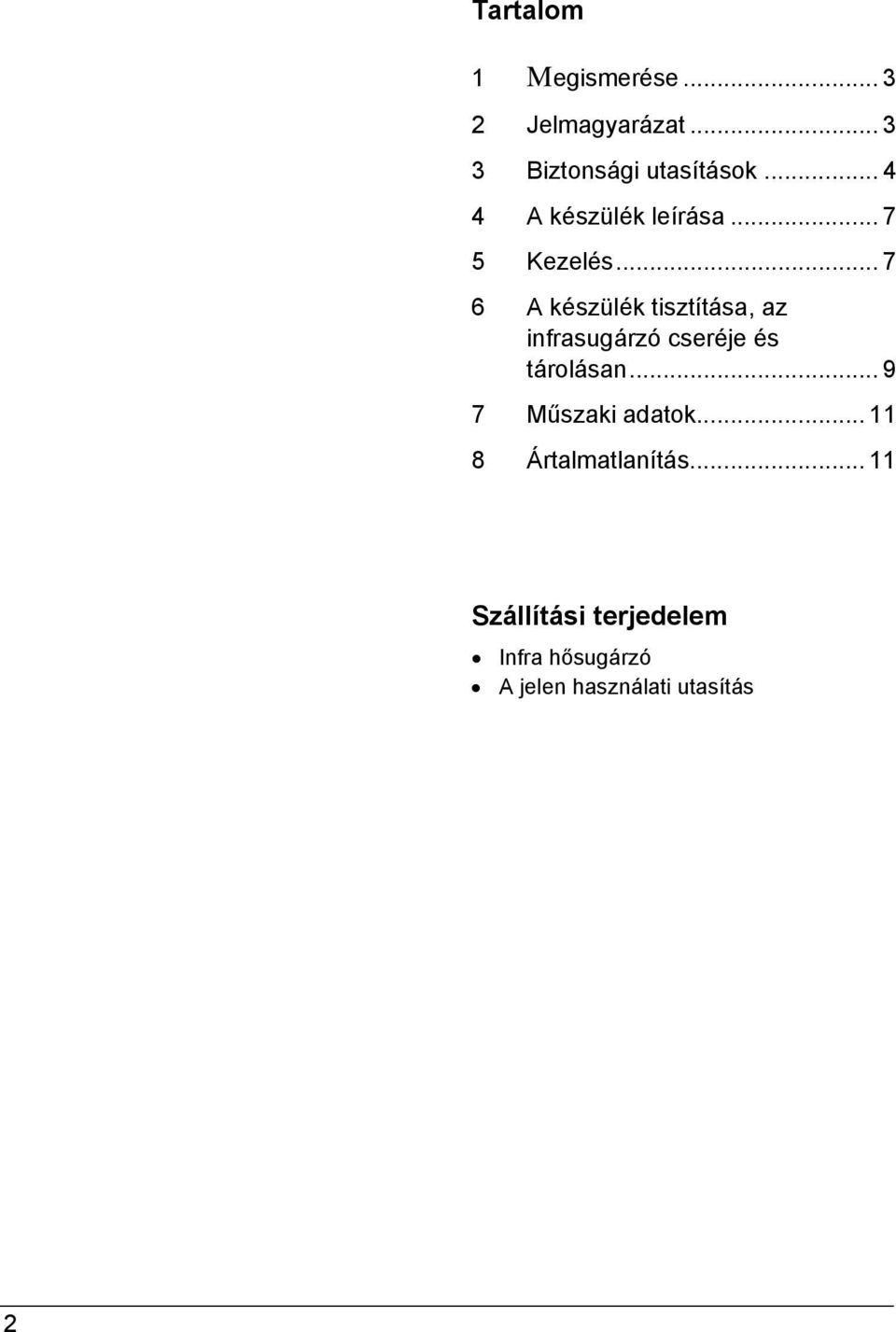 .. 7 6 A készülék tisztítása, az infrasugárzó cseréje és tárolásan.